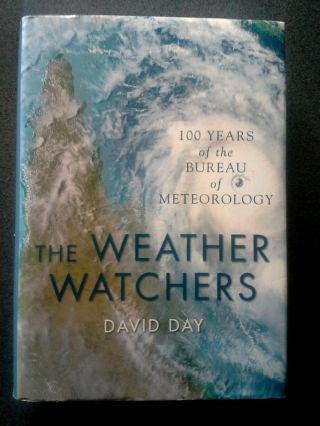 The Weather Watchers Book Hb Dw 1st Ed Meteorology Australia 100 Years
