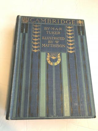 Cambridge,  England,  77 Color Paintings By William Matthison 1907,  First Edition