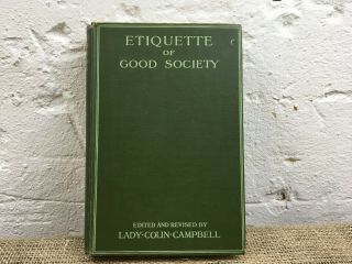 Antique Etiquette Of Good Society Hardback Book By Lady Colin - Campbell - 1911