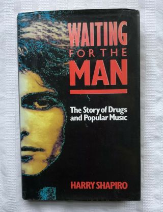 Waiting For The Man The Story Of Drugs & Popular Music Harry Shapiro 1st Hb/dw
