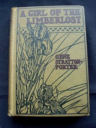 Rare 1909 1st Ed.  A Girl Of The Limberlost,  Gene Stratton - Porter