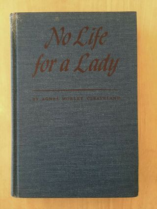 No Life for a Lady by Agnes Morley Cleaveland 1941 HC DJ 3