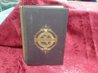 1873 W.  H.  Seward’s Travels Around The World,  1st Edition,  Illustrated