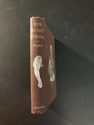 How To Get Strong And How To Stay So By William Blaikie 1879 Fitness Book