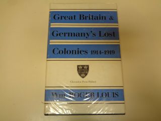Great Britain & Germany’s Lost Colonies 1914 - 1919 Hbdj Wwi Wm.  Roger Louis