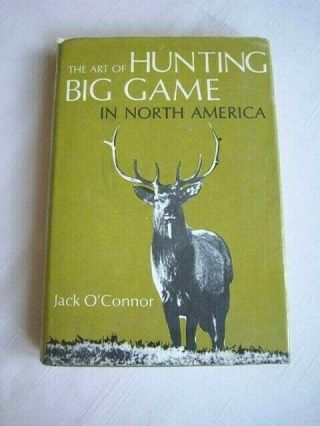 The Art Of Hunting Big Game In North America Book By Jack O 