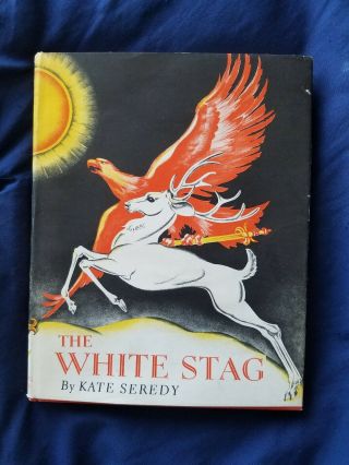 The White Stag By Kate Seredy 1965 Edition 1938 Newbery Winner Hungarian Myth