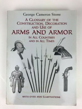 A Glossary Of The Construction,  Decoration And Use Of Arms And Armor Dover Ed.