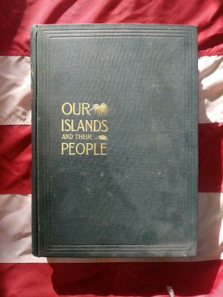 Our Islands And Their People,  2 Vol Set,  Wheeler And Olivares 1899