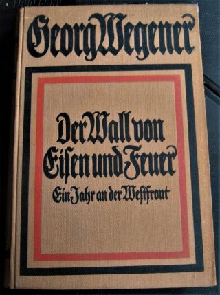 1915 Wwi German Book Der Wall Von Eisen Und Feuer By Georg Wegener Western Front
