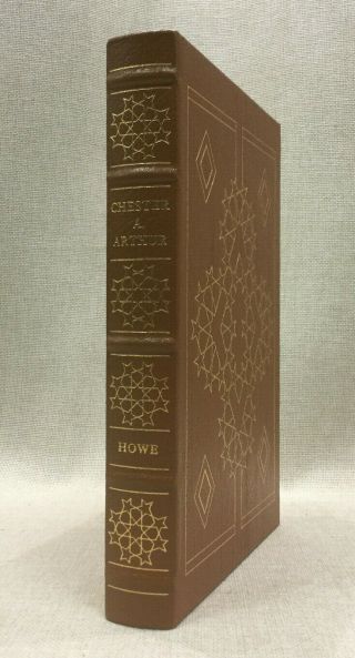 Chester A Arthur George Frederick Howe Easton Press Library Of The Presidents Le