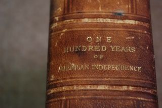 One Hundred Years of American Independence - - Barnes ' Centenary History - 1876 3