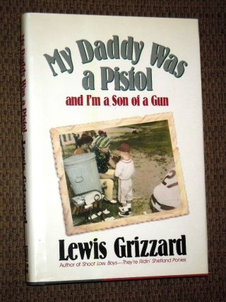 Signed Lewis Grizzard My Daddy Was A Pistol And I 