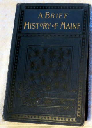 1890 A Brief History Of Maine By George J.  Varney Hardcover Book