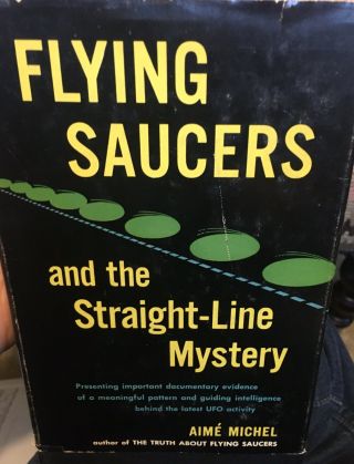 Flying Saucers And The Straight Line Mystery - Aime Michel - Ufos - 1st Edition - 1958