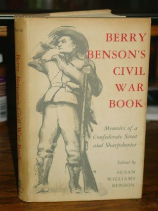 Berry Benson’s Civil War Book: Memoirs Of A Confederate Scout & Sharpshooter