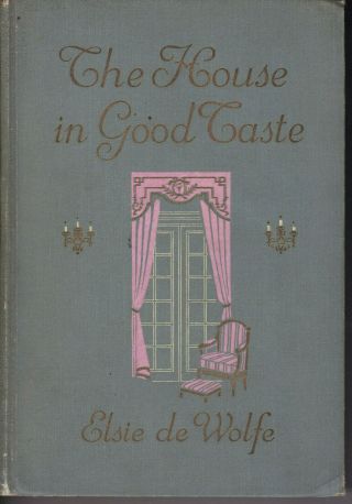 Elsie De Wolfe The House In Good Taste Hc 1914