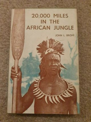 " 20,  000 Miles In The African Jungle " By John L Brom,  Hardback,  Con
