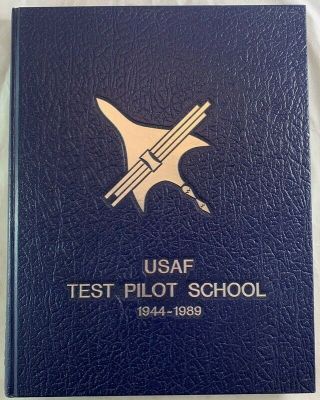Usaf Test Pilot School 1944 - 1989 History Classes Edwards Afb California Military