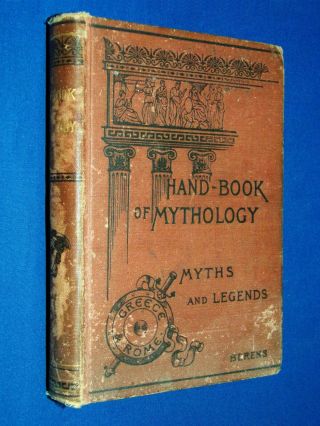 1894 Hand - Book Of Mythology Myths And Legends Of Ancient Greece And Rome Berens