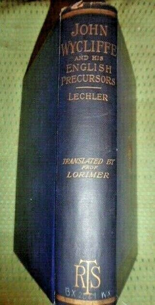 John Wycliffe & Precursors By Lethler Lorimer Reformation Bible Translator 1884