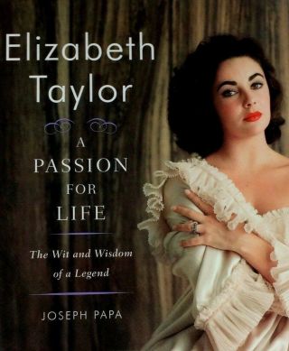 Elizabeth Taylor A Passion For Life The Wit And Wisdom Of A Legend Signed 1st Ed