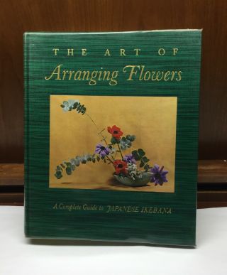 The Art Of Arranging Flowers Complete Guide To Japanese Ikebana Shozo Sato Book
