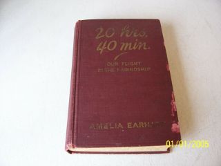 Amelia Earhart " 20 Hrs 40 Min " - Our Flight In The Friendship 1st Ed