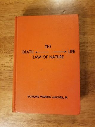 1972 The Death Life Law Of Nature Raymond Maxwell