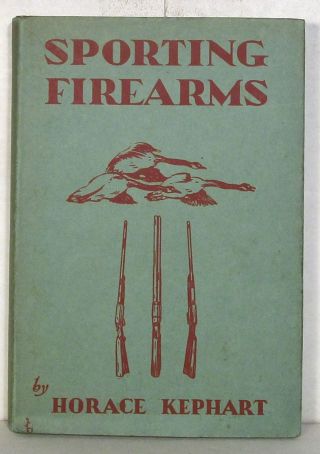 Horace Kephart,  Sporting Firearms,  1933 Hardcover With Jacket