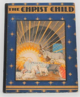 The Christ Child (1st Edition,  1931),  Vintage Illustrated Children 