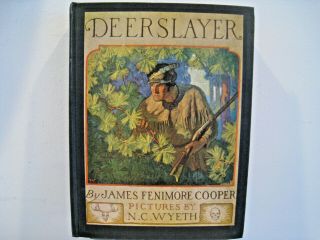 The Deerslayer By James Fenimore Cooper Pictures By N.  C.  Wyeth 1929 Scribner 