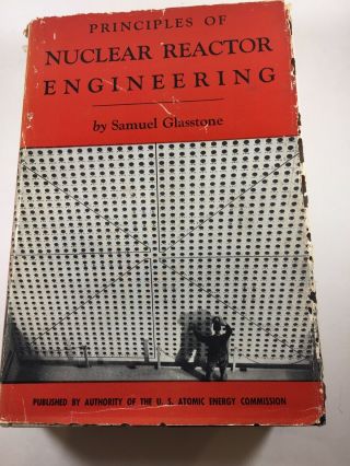 Principles Of Nuclear Reactor Engineering 1955 Atomic Energy Commission
