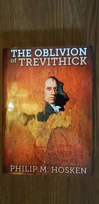The Oblivion Of Richard Trevithick By Philip M Hosken Signed Hardback