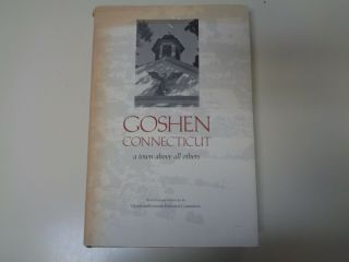 Goshen Connecticut – A Town Above All Others Hbdj 1990 Local History