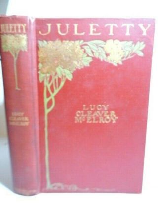 Juletty: A Story Of Old Kentucky.  By Lucy Cleaver Mcelroy 1901 Very Good Plus Hb