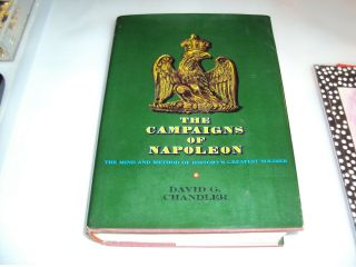 The Campaigns Of Napoleon By David G.  Chandler (1966).