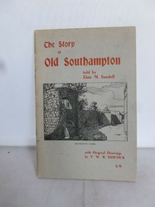 The Story Of Old Southampton By Elsie M Sandell 1947 - Illustrated