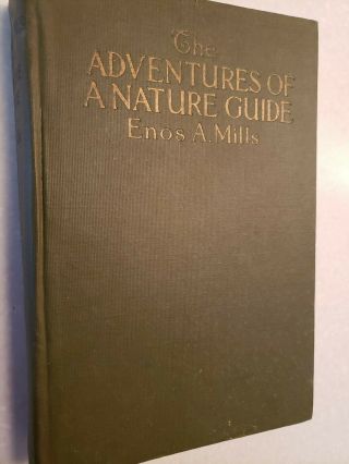 The Adventures Of A Nature Guide Enos A.  Mills - 1920 1st Edition - Doubleday
