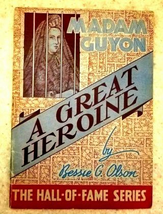 Madame Guyon A Great Heroine Bessie Olson Hall Of Fame Series Van Kampen Press