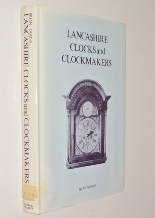 Brian Loomes Lancashire Clocks And Clockmakers Hb Dj 1975