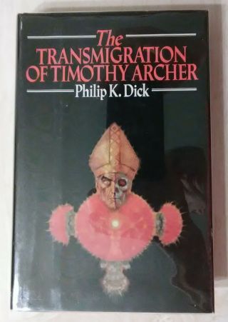 Philip K Dick The Transmigration Of Timothy Archer 1st Ed 1982