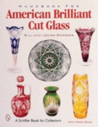Handbook For American Brilliant Cut Glass [schiffer Book For Collectors With Pri