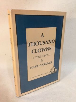 Herb Gardner A Thousand Clowns True First 1st/1st Edition Hardcover 1st Play