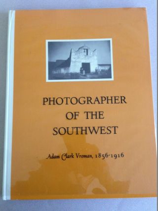 Photographer Of The Southwest Adam Clark Vroman 1856 - 1916 Hardcover Indians