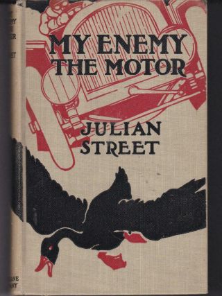 1908 My Enemy The Motor By Julian Street 1st Ed.  Horace Taylor Illustrations