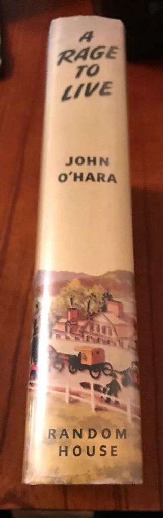 A Rage to Live by John O’Hara.  1st Edition,  1st Printing w/ Dustcover. 3