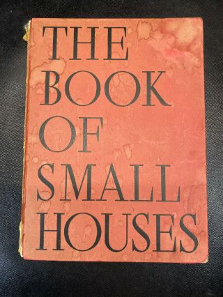 The Book Of Small Houses Printed 1936 Architecture Tiny Houses Mid Century