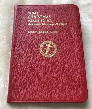 What Christmas Means To Me:and Other Christmas Messages By Mary Baker Eddy (1949