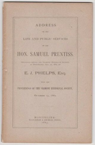 Address On The Life And Public Services Of The Hon.  Samuel Prentiss By E.  J.  Phel